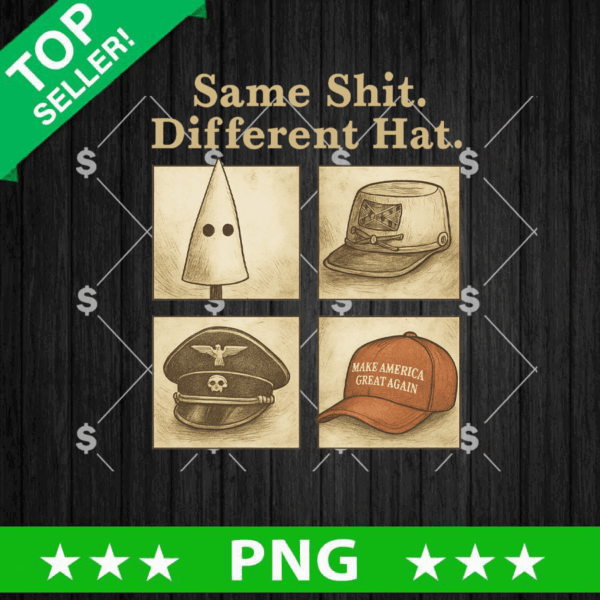Same Shit Different Hat PNG