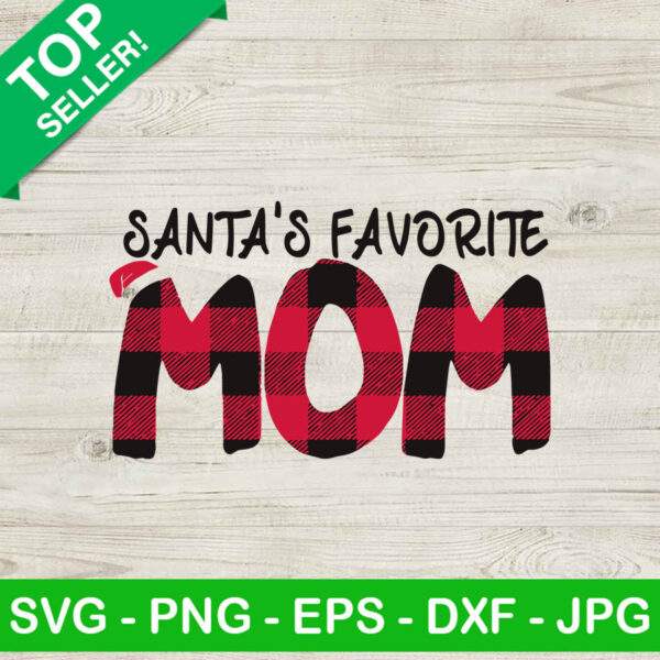Santa's Favorite Mom SVG, Christmas Buffalo Plaid Mom SVG, Favorite Mom SVG