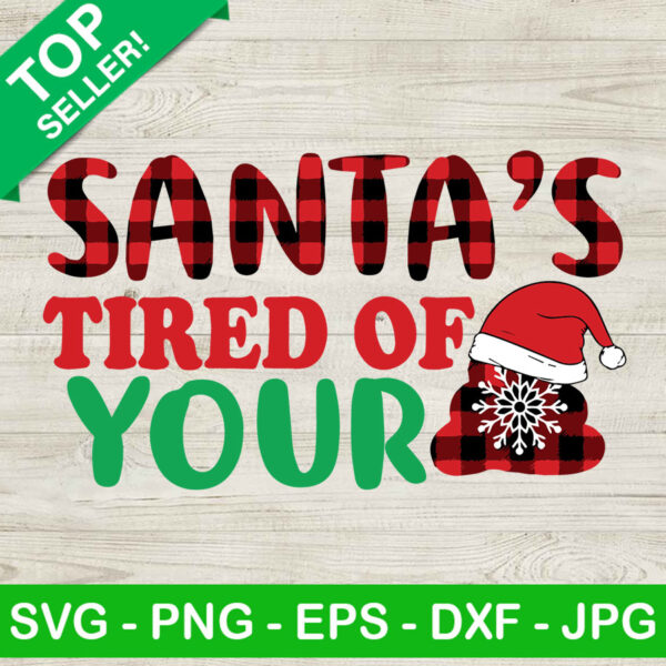 Santa's Tired Of Your SVG, Funny Santa Christmas SVG, Santa SVG