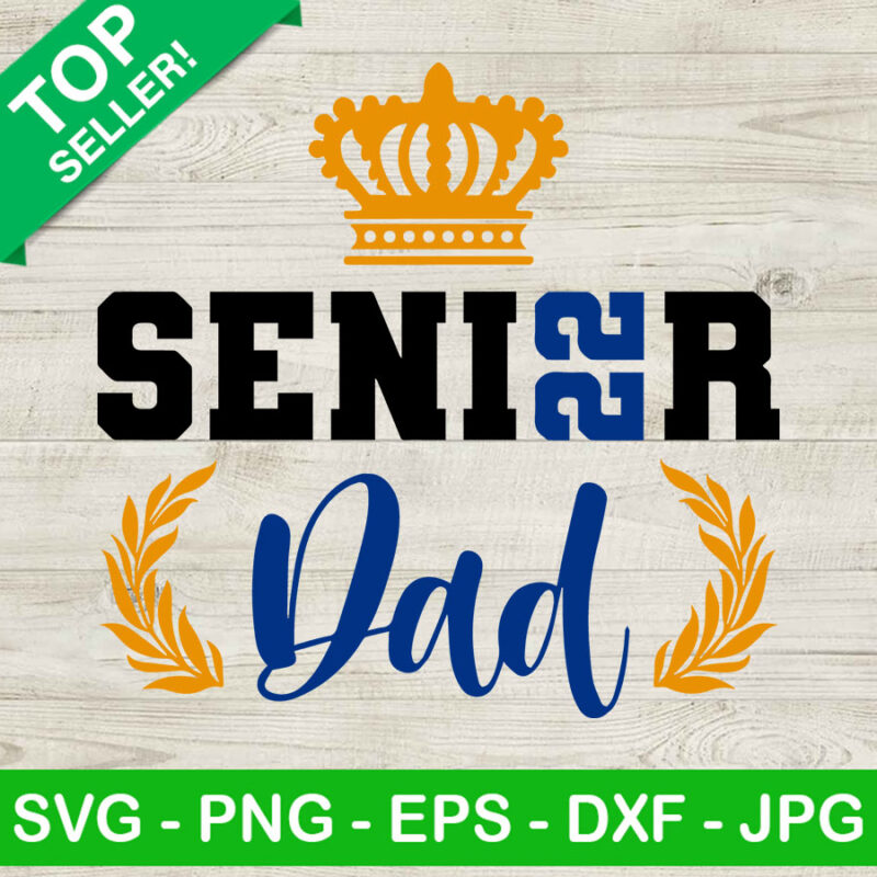 Senior 2022 Dad SVG, Dad of senior 22 SVG, Graduation new year SVG