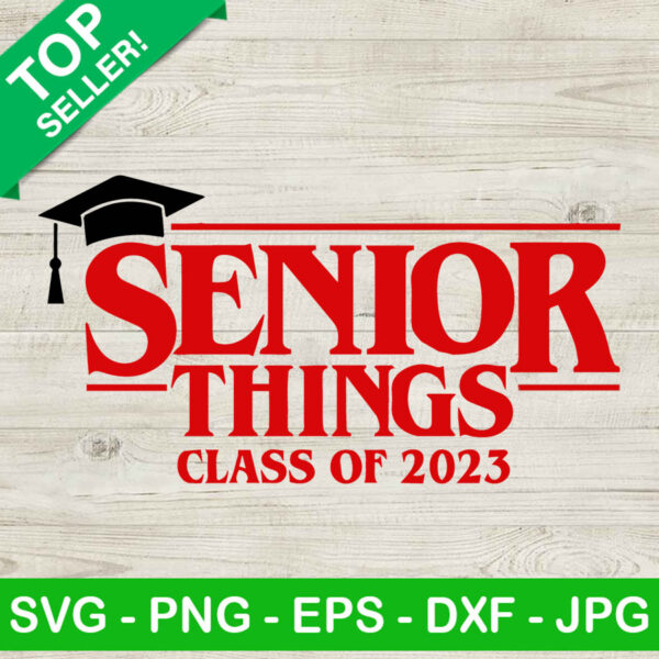 Senior things class of 2023 SVG, Senior things 2023 SVG, School SVG