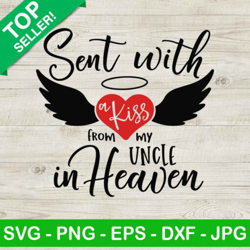 Sent with a kiss from uncle in heaven SVG, Memorial Baby Onesie SVG, Uncle in heaven SVG