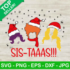 Sistaaas hocus pocus christmas SVG, Sanderson sister SVG, Hocus pocus SVG