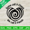 Some Call It Chaos We Call It Family SVG, Family Heart SVG, Family Chaos SVG