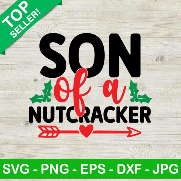 Son of a nutcracker SVG, Christmas SVG, Nutcracker SVG