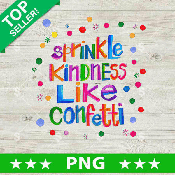 Sprinkle Kindness Like Confetti PNG