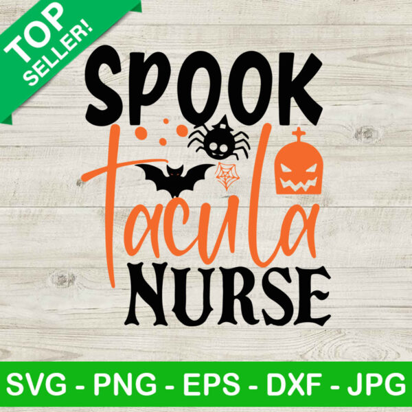 Spook Tacula Nurse SVG, One Spooktacula Nurse SVG, Halloween SVG