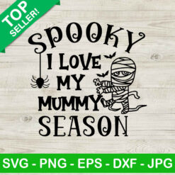 Spooky i love my mummy season SVG, Spooky season SVG, Love my mummy halloween SVG