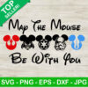 Star Wars May The Mouse Be With You SVG, Mickey Mouse Star Wars SVG, Star Wars Characters SVG