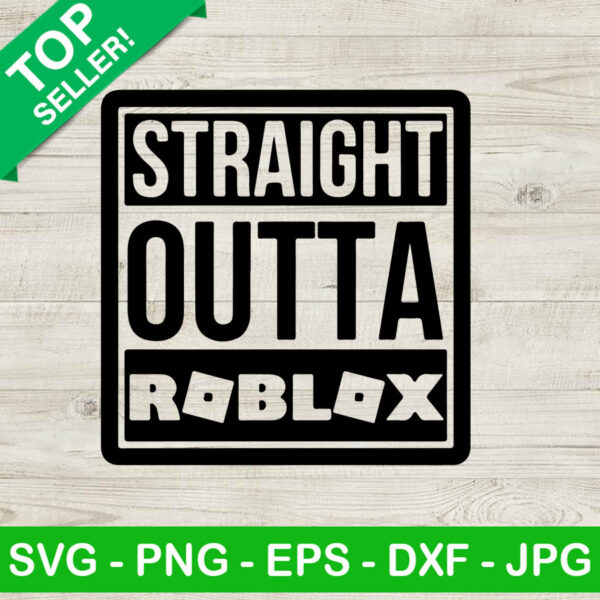 Straight Outta Roblox SVG, Roblox SVG, Gamer SVG