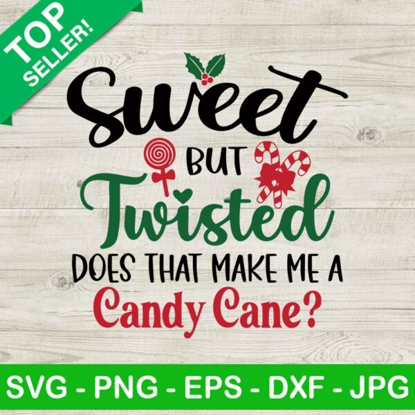 Sweet but twisted candy cane SVG, Funny christmas SVG, Sweet candy cane SVG