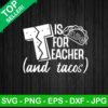 T is for teacher and tacos SVG, Taco teacher SVG, Back to school SVG