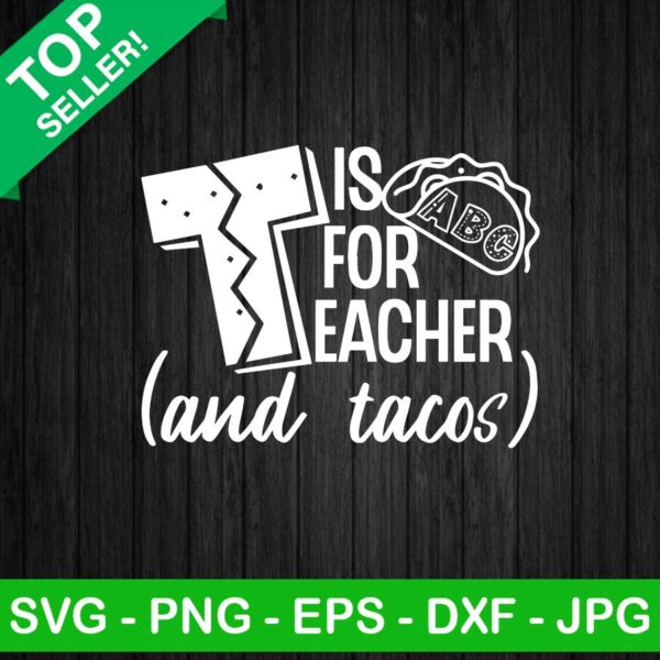 T is for teacher and tacos SVG, Taco teacher SVG, Back to school SVG
