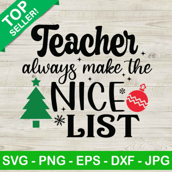 Teacher Always Make The Nice List SVG, Christmas Teacher SVG, Christmas tree SVG