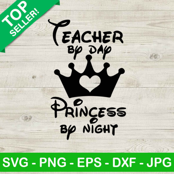 Teacher By Day Princess By Night SVG, Disney Teacher SVG, Teacher SVG