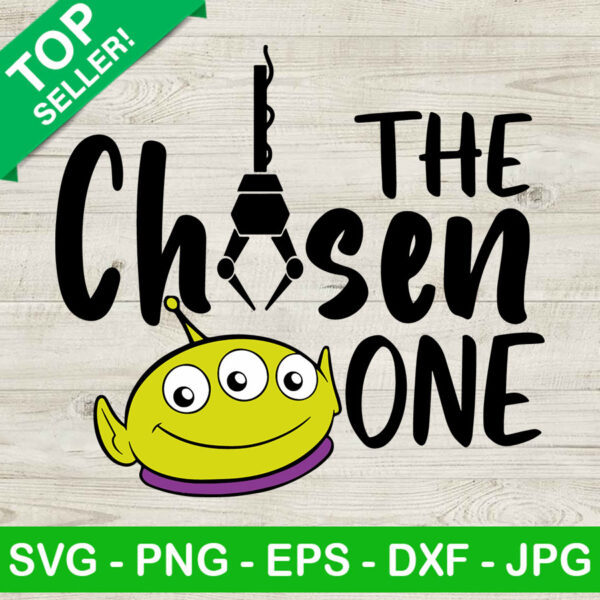 The chosen one toy story SVG, Toy story funny SVG, Alien toy story SVG