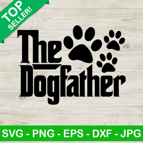 The dogfather SVG, Dog dad SVG, Father's day SVG