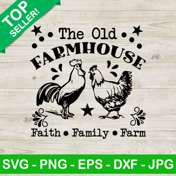 The Old Farmhouse SVG, Faith Family Farm SVG, Farmer SVG