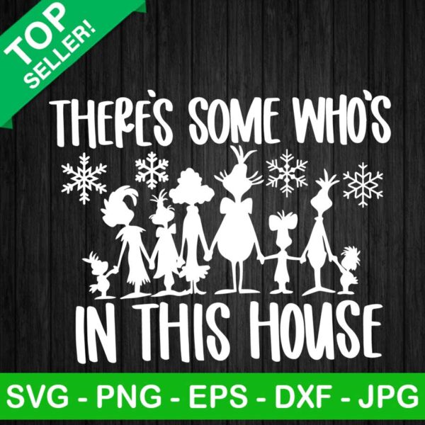 There's Some Who's In This House SVG, Grinch Christmas SVG, Funny Grinch SVG