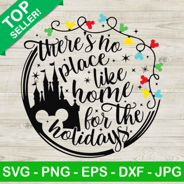 There's no place like home for the holidays Disney SVG, Mickey christmas light SVG, Disney castle SVG
