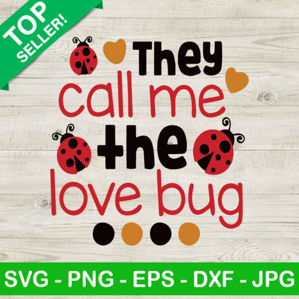They call me the love bug SVG, Love bug SVG, Valentine SVG