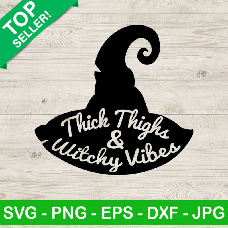 Thich Thighs And Witchy Vibes SVG, Witchy Hat SVG, Wiches Halloween SVG