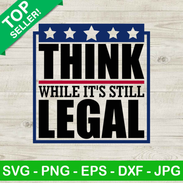 Think white it's still legal SVG, Think america SVG, Republican SVG