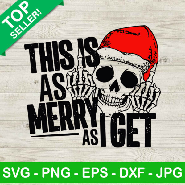 This is as merry i Get SVG, Skeleton Santa Hat SVG, Skeleton Christmas SVG