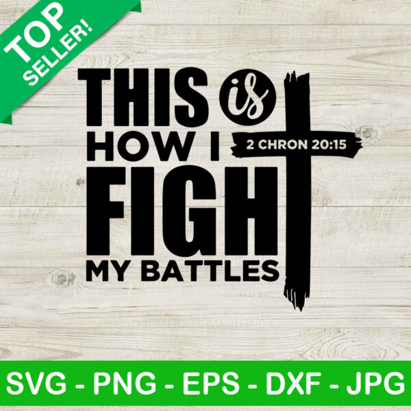 This is how i fight my battles SVG, Jesus christ SVG, God quotes SVG