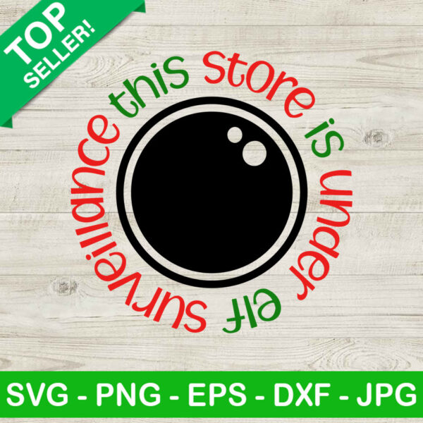 This store is under elf surveillance SVG, Elf cam SVG, Christmas camera SVG