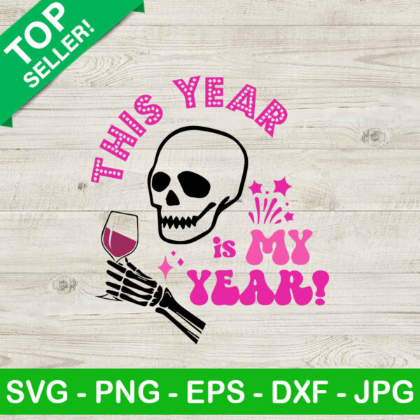 This year is my year drink wine SVG, Red wine skull SVG, Funny skeleton new year SVG