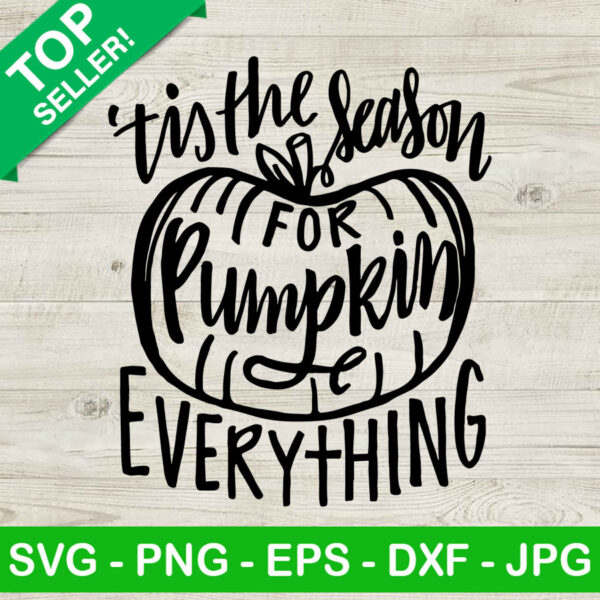 Tis The Season For Pumpkin Everything SVG, Autumn SVG, Tis The Season SVG
