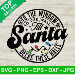 To the window till santa decks these halls SVG, Santa SVG, Christmas light SVG