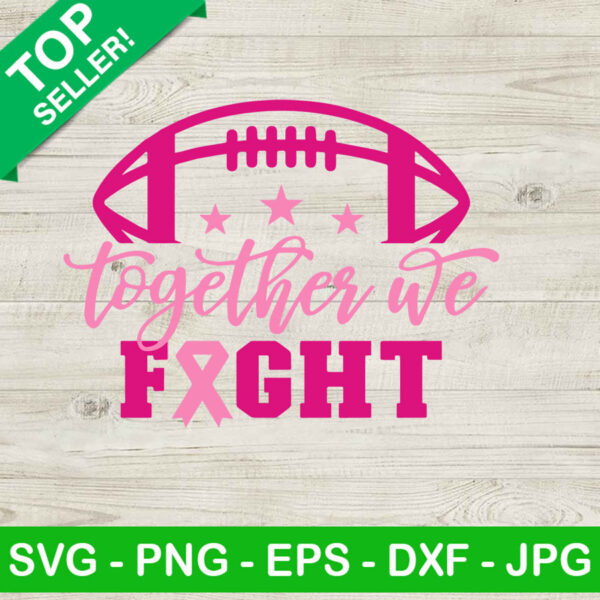Together we fight breast cancer SVG, Football breast cancer SVG, Fight cancer SVG
