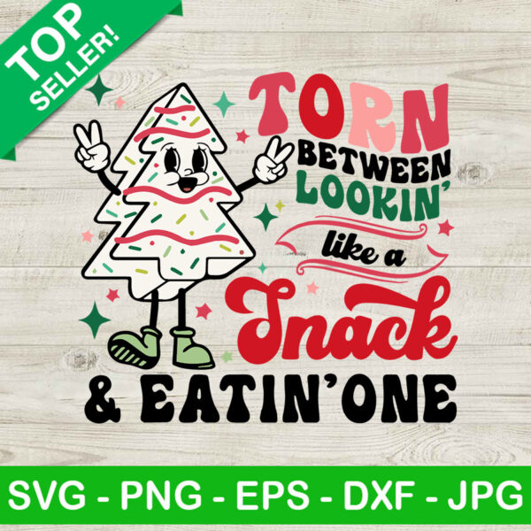 Torn between looking like a snack and eating one SVG, Little Debbie Christmas Tree Cakes SVG, Christmas SVG