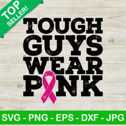 Tough guys wear pink SVG, Breast cancer pink ribbon SVG, Breast cancer guys SVG