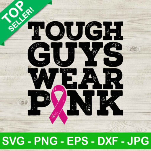 Tough guys wear pink SVG, Breast cancer pink ribbon SVG, Breast cancer guys SVG
