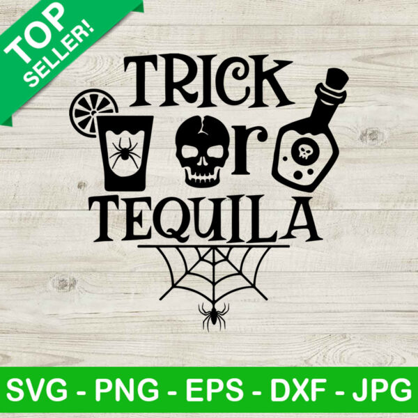 Trick Or Tequila SVG, Drinking SVG, Trick Or Treat SVG, Halloween SVG