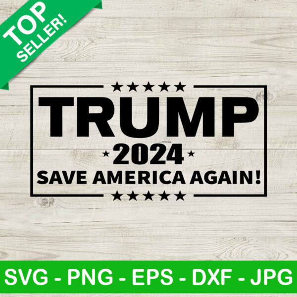 Trump 2024 Save American Again SVG, Trump 2024 SVG, Save American Again SVG