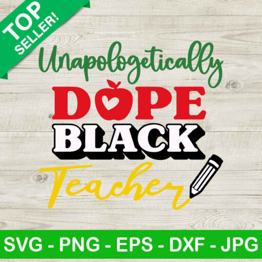 Unapologetically Dope Black Teacher SVG Dope Black Teacher SVG Afro Tacher SVG