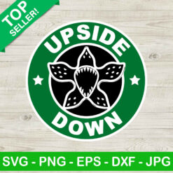 Upside Down Stranger Things SVG, Stranger Things Starbucks Coffee SVG, Stranger Things Funny SVG