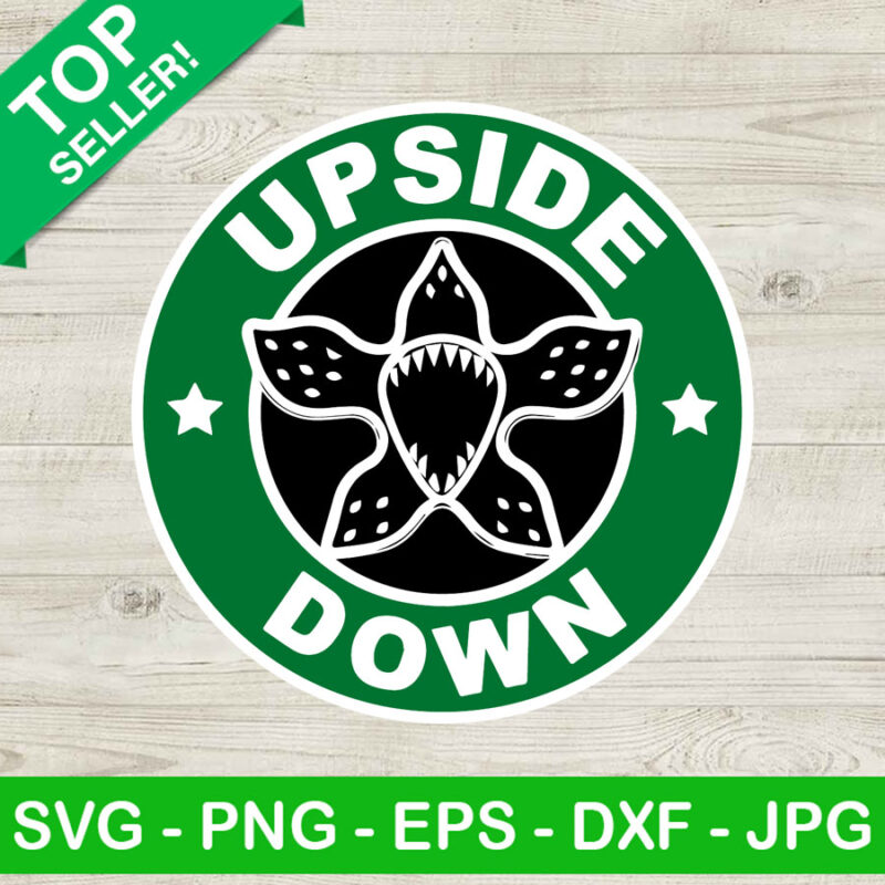 Upside Down Stranger Things SVG, Stranger Things Starbucks Coffee SVG, Stranger Things Funny SVG