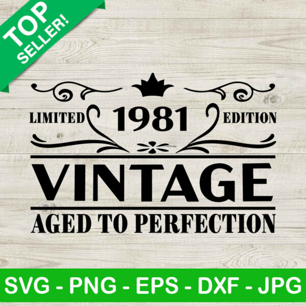 Vintage 1981 SVG, Aged to perfection SVG, Vintage 1981 Birthday Limited Edition SVG