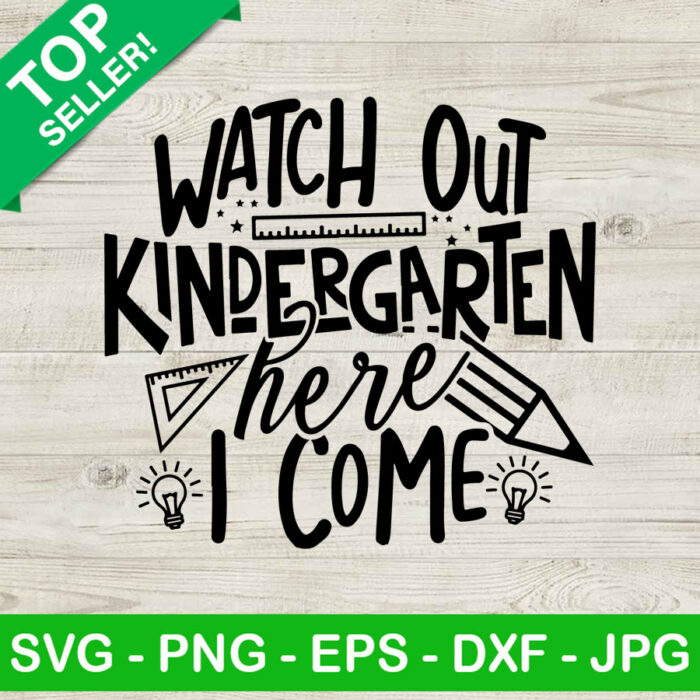Watch Out Kindergarten Here I Come SVG, Kindergarten SVG, School SVG