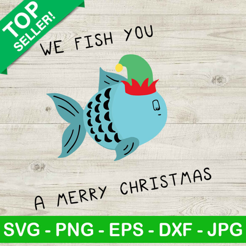 We fish you a merry christmas SVG, Cute fish elf hat SVG, Merry christmas SVG
