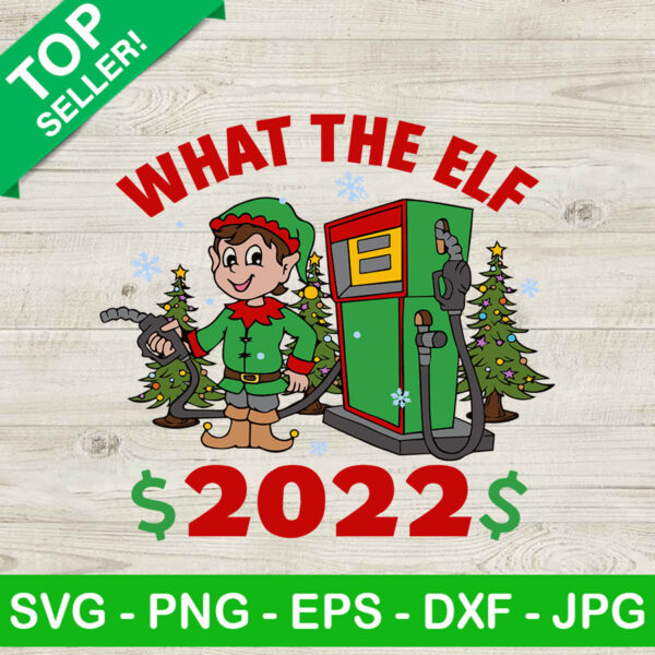 What The Elf 2022 SVG, Christmas Elf SVG, Elf Gas Price SVG