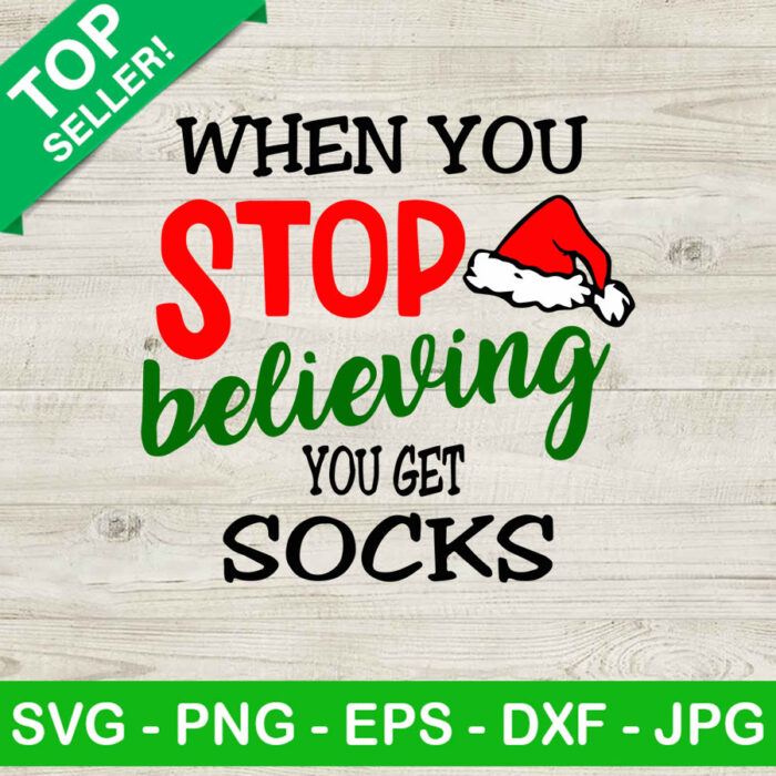 When you stop believing you get socks SVG, Christmas SVG, Christmas socks SVG