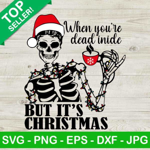 When you're dead inside but it's christmas coffee SVG, Skeleton santa hat drink coffee SVG, Santa skeleton SVG