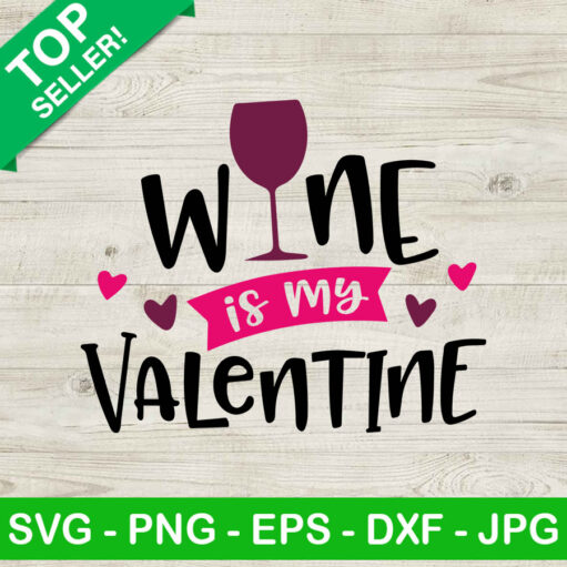 Wine is my valentine SVG