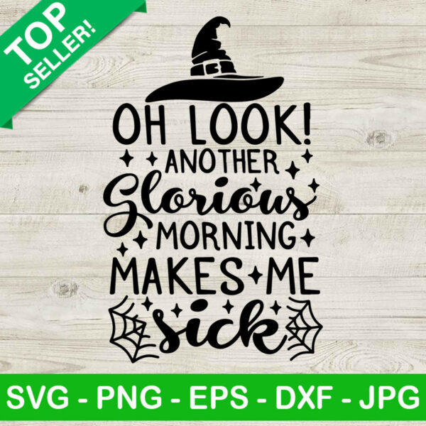 Witches quotes funny SVG, Look Another Glorious Morning Makes Me Sick SVG, Halloween SVG